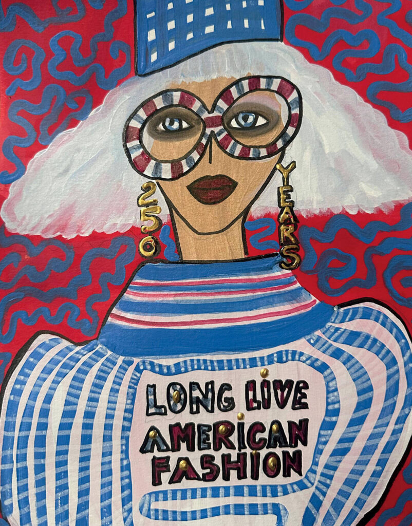 Painting of a woman with white hair, large glasses reading “250 years,” a blue hat, striped clothing, and text on her chest: “LONG LIVE AMERICAN FASHION,” on a red and blue patterned background.