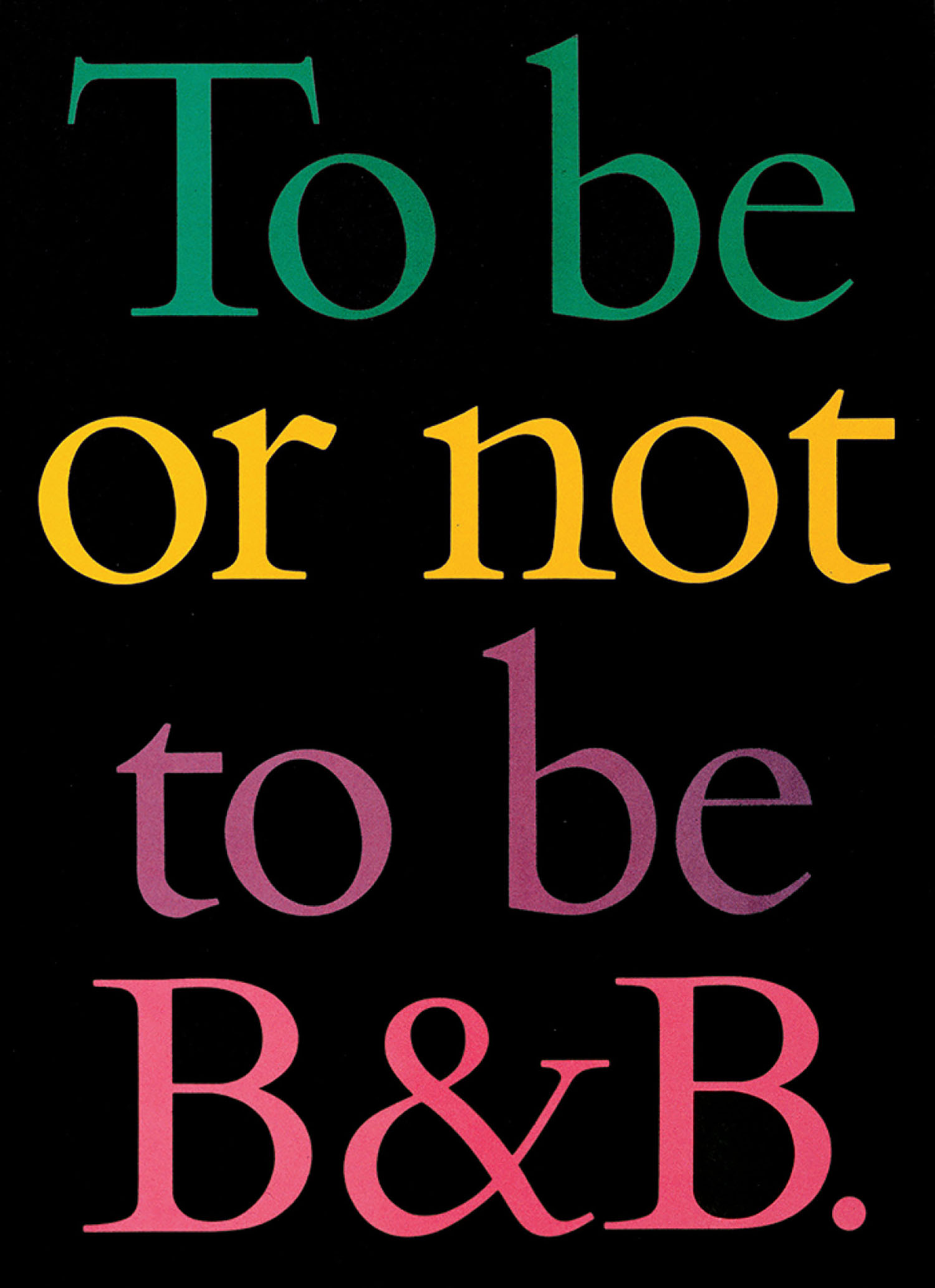 Text in colorful font on a black background reads: “To be or not to be B&B.”.