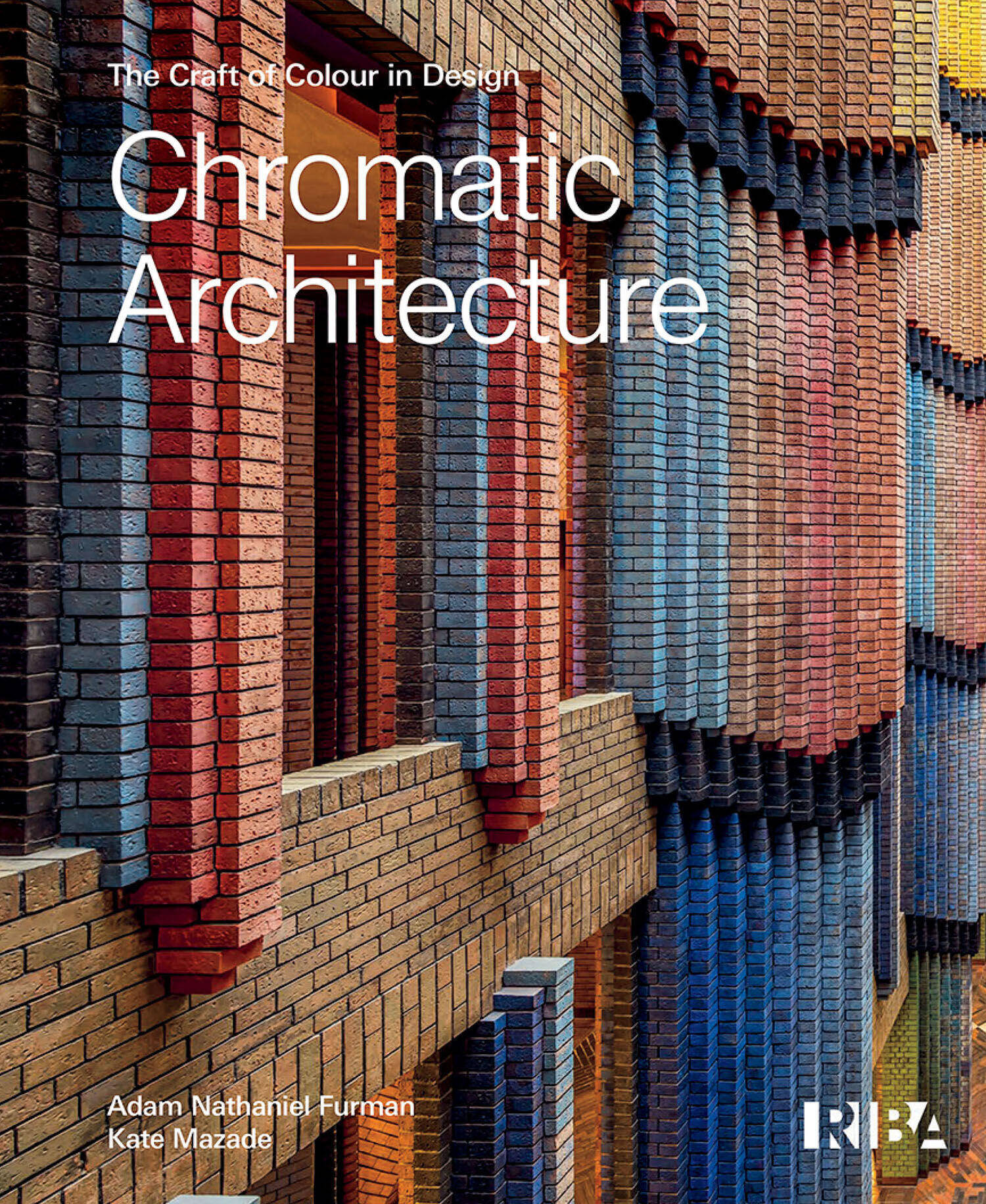 Book cover for “Chromatic Architecture: The Craft of Colour in Design” by Adam Nathaniel Furman and Kate Mazade, featuring a facade of colorful patterned brickwork.